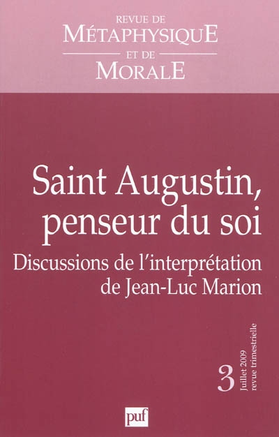 Revue de métaphysique et de morale, n° 3 (2009). Saint Augustin, penseur du soi : discussions de l'interprétation de Jean-Luc Marion