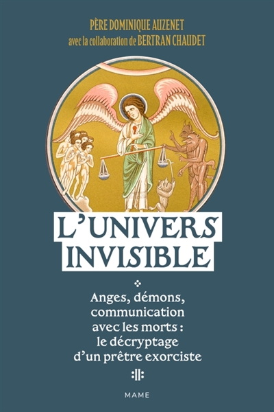 L'univers invisible, anges, démons, communication avec les morts : un prêtre exorciste vous dit tout