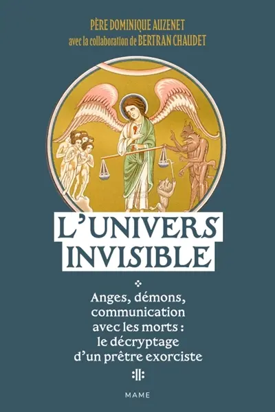 L'univers invisible, anges, démons, communication avec les morts : un prêtre exorciste vous dit tout