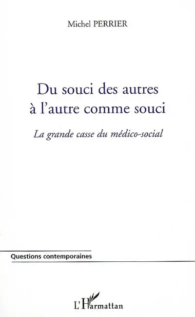Du souci des autres à l'autre comme souci : la grande casse du médico-social