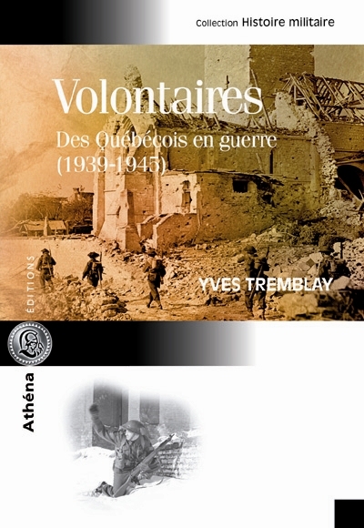 Volontaires : Québécois en guerre, 1939-1945