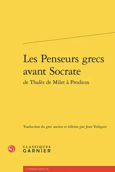 Les penseurs grecs avant Socrate : de Thalès de Milet à Prodicos
