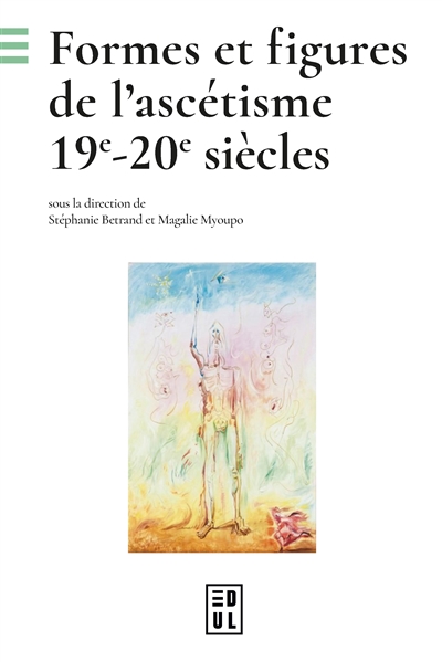 Formes et figures de l'ascétisme : 19e-20e siècles