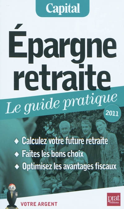 Epargne retraite : le guide pratique, 2011