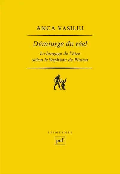 Démiurge du réel : le langage de l'être selon Le sophiste de Platon