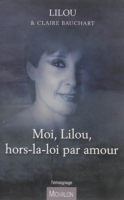 Moi, Lilou, hors-la-loi par amour