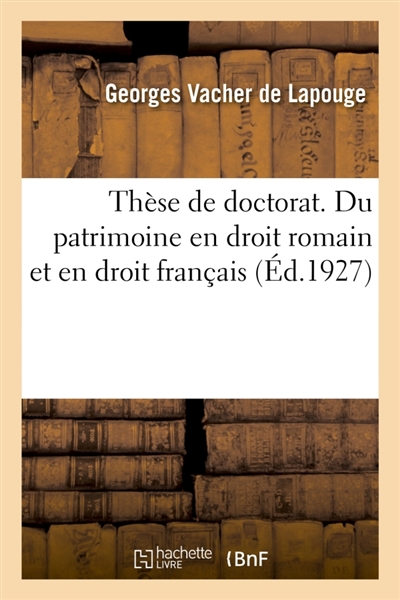 Thèse de doctorat. Du patrimoine en droit romain et en droit français