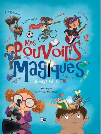 Mes pouvoirs magiques : la magie est en toi