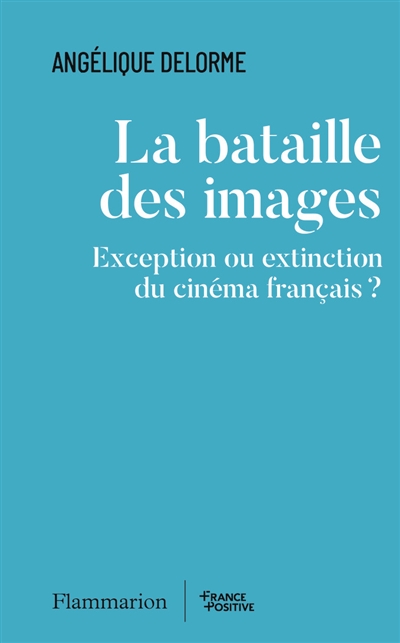 La bataille des images : exception ou extinction du cinéma français ?