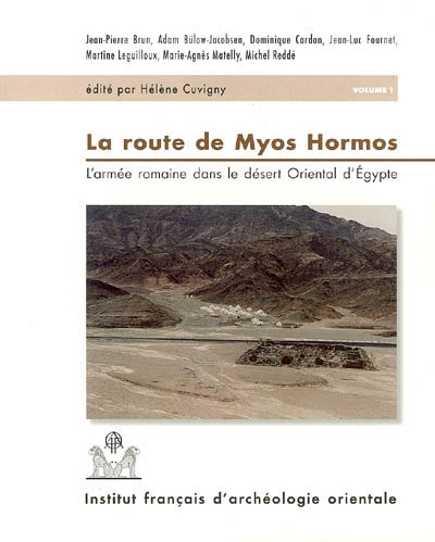 Praesidia du désert de Bérénice. Vol. 1. La route de Myos Hormos : l'armée romaine dans le désert oriental d'Egypte