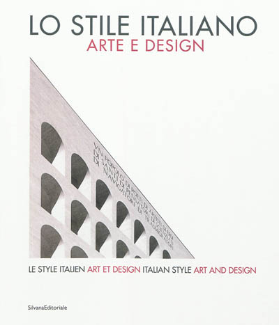 Lo stile italiano : arte e design. Le style italien : art et design. Italian style : art and design