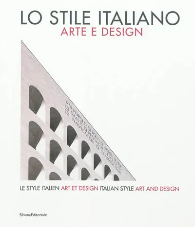 Lo stile italiano : arte e design. Le style italien : art et design. Italian style : art and design