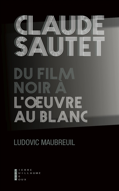 Claude Sautet : du film noir à l'oeuvre au blanc