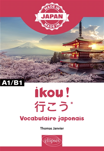 Ikou ! : vocabulaire japonais : A1-B1