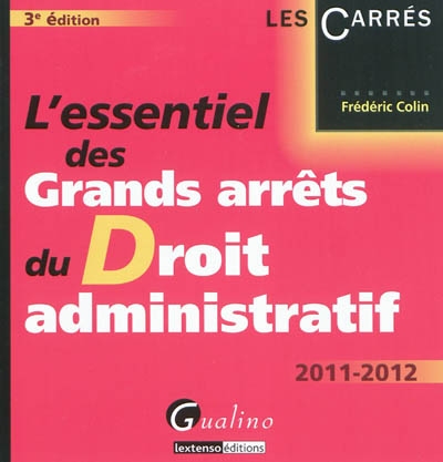 L'essentiel des grands arrêts du droit administratif : 2011-2012