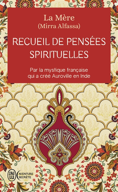 recueil de pensées spirituelles : par la mystique française qui a créé auroville en inde