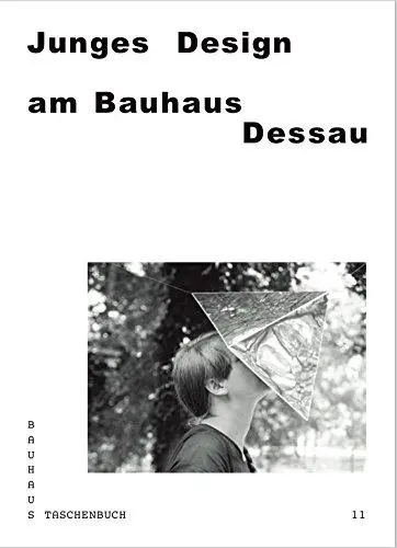Bauhaus Taschenbuch 11 : Junges Design am Bauhaus Dessau
