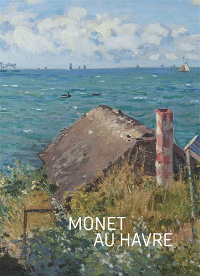 Monet au Havre :...