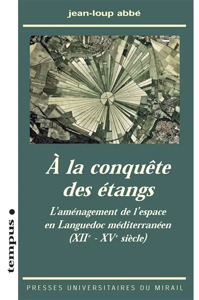 A la conquête des étangs : l'aménagement de l'espace en Languedoc méditerranéen (XIIe-XVe siècle)