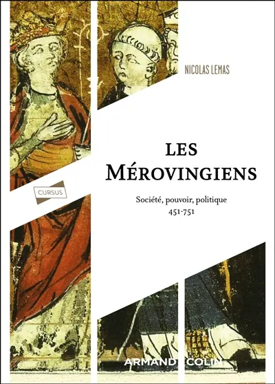 Les Mérovingiens : société, pouvoir, politique : 451-751