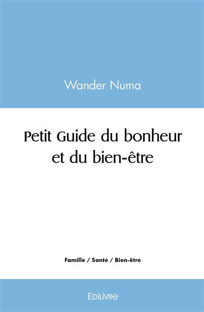 Petit guide du bonheur et...