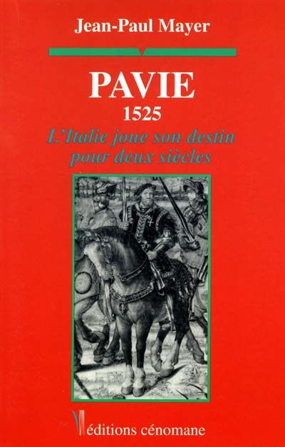 Pavie, 1525 : l'Italie joue son destin pour deux siècles