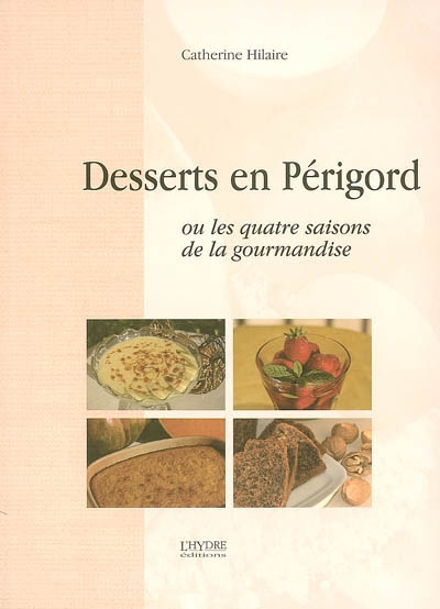 Desserts en Périgord ou Les quatre saisons de la gourmandise