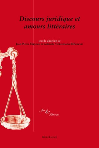 Discours juridique et amours littéraires : actes du colloque international : Brest, 13-14 octobre 2011
