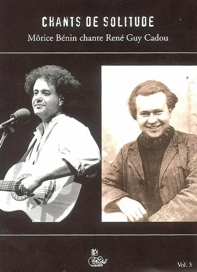 Chants de solitude : Môrice Bénin chante René Guy Cadou