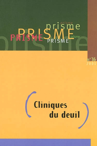Revue PRISME. Vol. 36, automne 2001. Cliniques du deuil