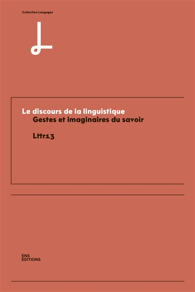 Le discours de la linguistique : gestes et imaginaires du savoir