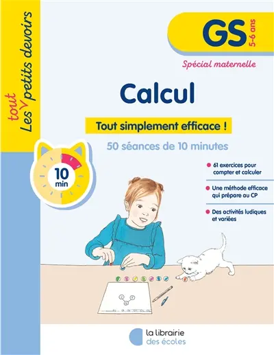 Calcul, GS, 5-6 ans : tout simplement efficace ! : 61 séances de 10 minutes, spécial maternelle