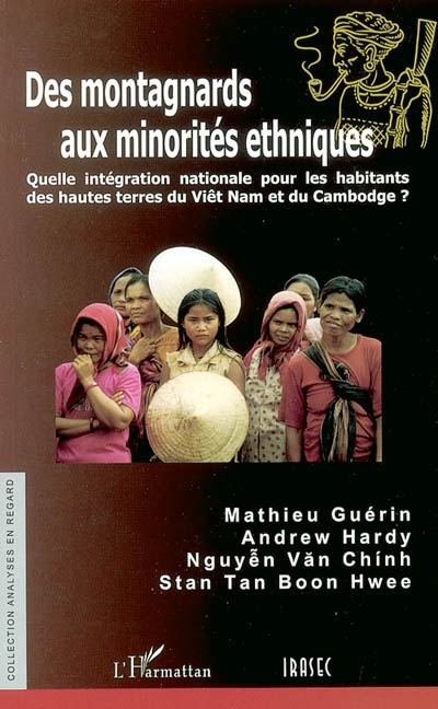 Des montagnards aux minorités ethniques : quelle intégration nationale pour les habitants des hautes terres du Viêt Nam et du Cambodge ?