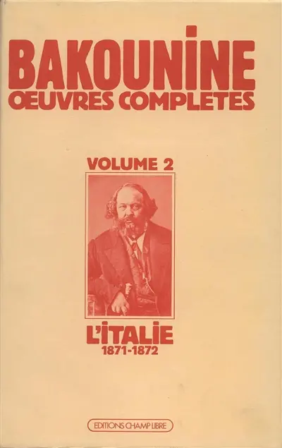 Oeuvres complètes. Vol. 2. L'Italie 1871-1872 : la première Internationale en Italie et le conflit avec Marx