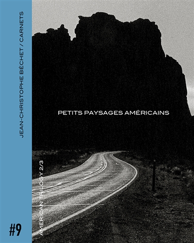 Carnets. Vol. 9. American trilogy. Vol. 2. Petits paysages américains