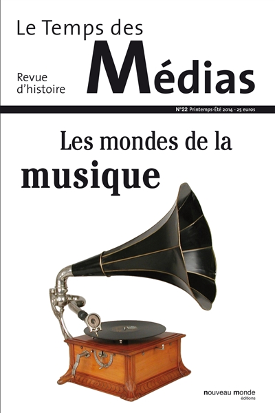 Temps des médias (Le), n° 22. Les mondes de la musique