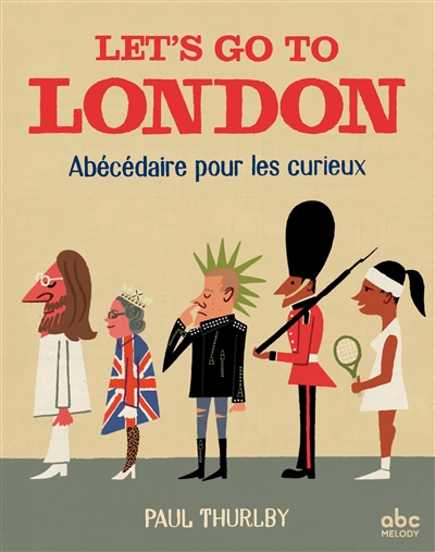 Let's go to London : abécédaire pour les curieux