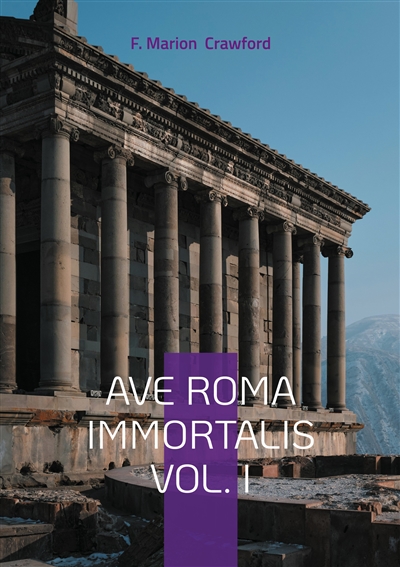 Ave Roma Immortalis Vol. I...