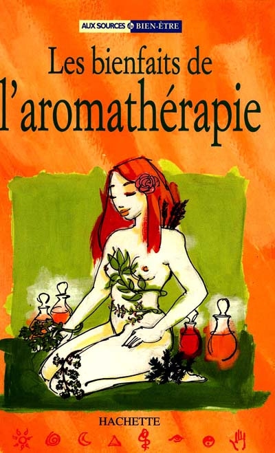 Les bienfaits de l'aromathérapie : forme, beauté, relaxation