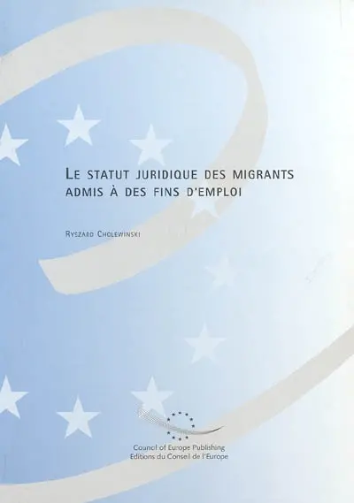 Le statut juridique des migrants admis à des fins d'emploi : une étude comparative de la législation et des pratiques dans les Etats européens sélectionnés