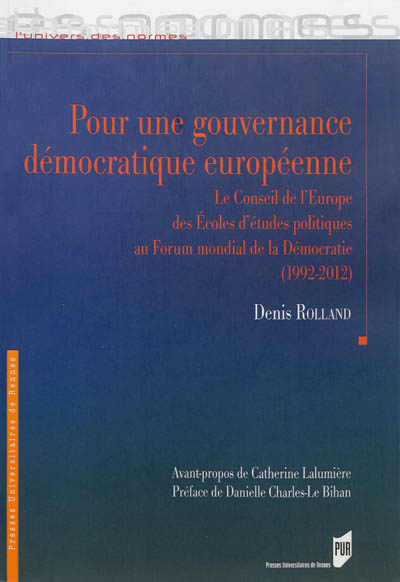 pour une gouvernance démocratique européenne : le conseil de l'europe des écoles d'études politiques au forum mondial de la démocratie (1992-2012)