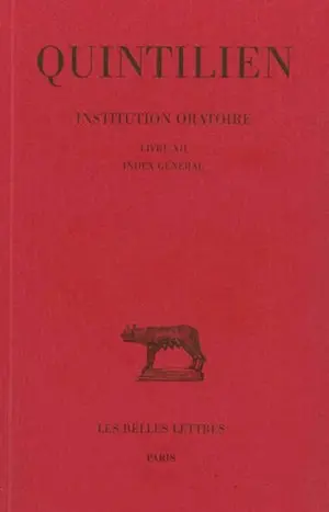 Institution oratoire. Vol. 7. Livre XII *** Index général