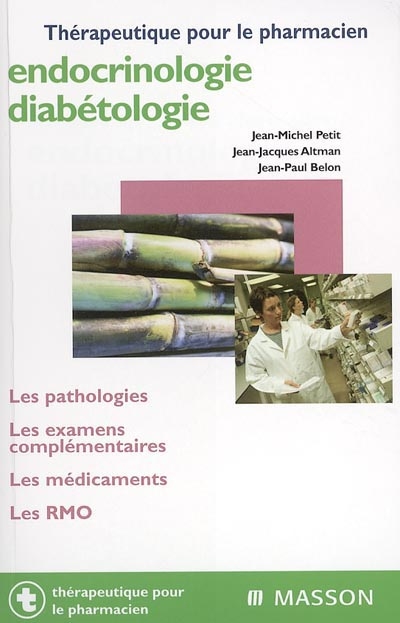 Endocrinologie, diabétologie : les pathologies, les examens complémentaires, les médicaments, les RMO