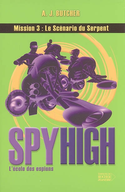 Spy high : l'école des espions. Vol. 3. Le scénario du serpent