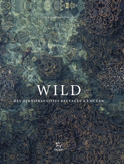 Wild : des dernières côtes sauvages à l'océan