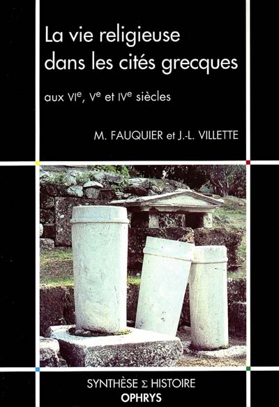 La vie religieuse dans les cités grecques aux VIe, Ve et IVe siècles