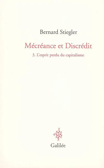 Mécréance et discrédit. Vol. 3. L'esprit perdu du capitalisme