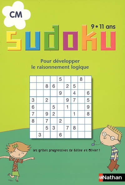 Sudoku, CM, 9-11 ans : pour développer le raisonnement logique : les grilles progressives de Céline et Olivier !