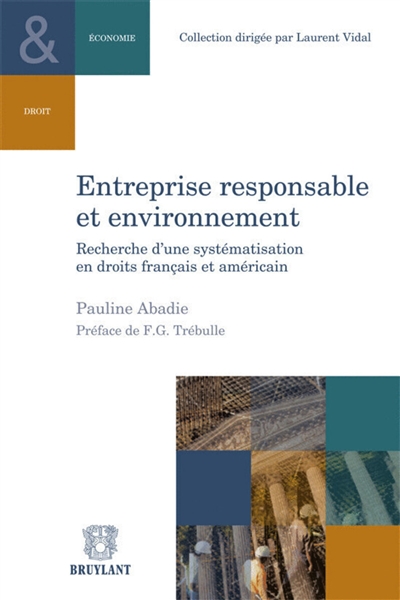 Entreprise responsable et environnement : recherche d'une systématisation en droit français et américain