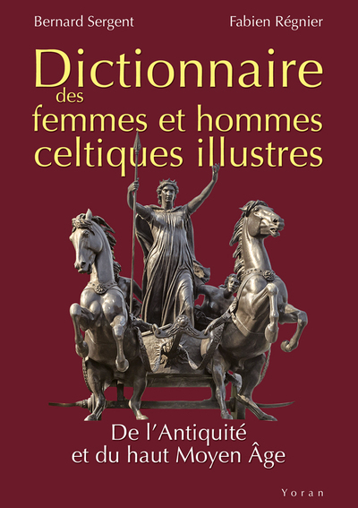 Dictionnaire des femmes et hommes celtiques illustres : de l'Antiquité et du haut Moyen Age